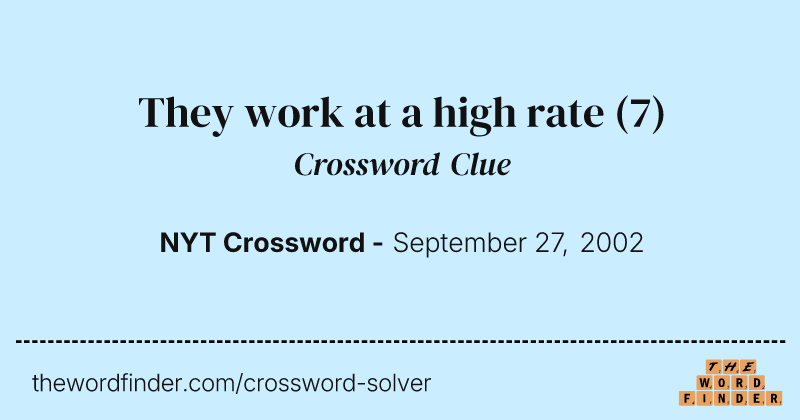 They work at a high rate crossword clue image