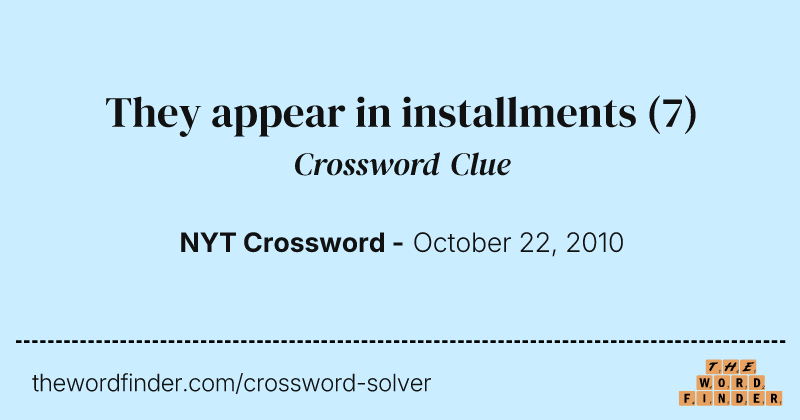 They appear in installments crossword clue image