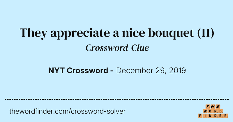 They appreciate a nice bouquet crossword clue image