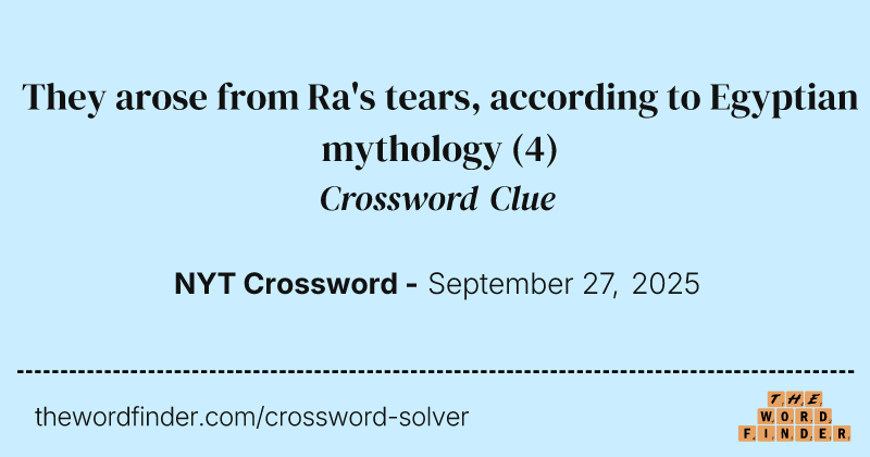 They arose from Ra's tears, according to Egyptian mythology crossword clue image