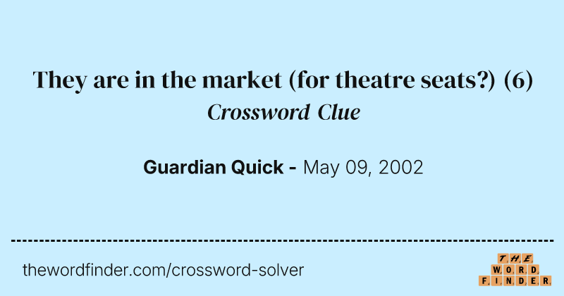 They are in the market (for theatre seats?) crossword clue image