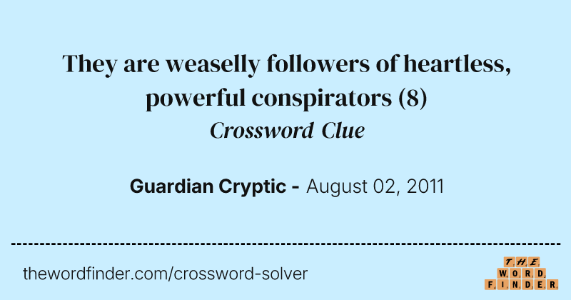 They are weaselly followers of heartless, powerful conspirators crossword clue image