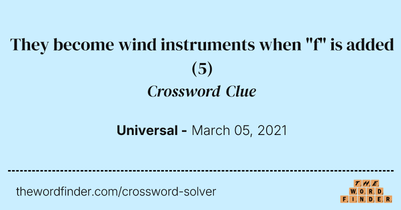 They become wind instruments when "f" is added crossword clue image