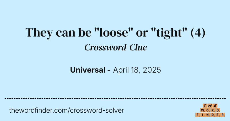 They can be "loose" or "tight" crossword clue image