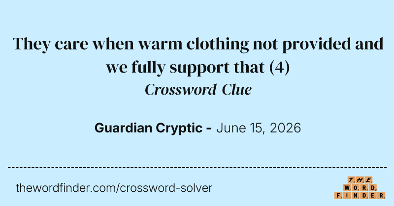 They care when warm clothing not provided and we fully support that crossword clue image