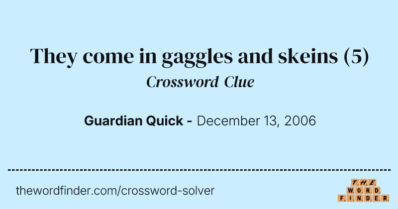 They come in gaggles and skeins crossword clue image