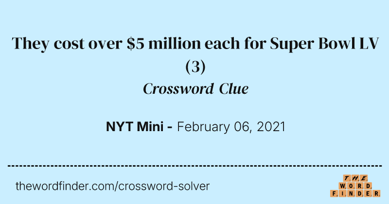 They cost over $5 million each for Super Bowl LV crossword clue image