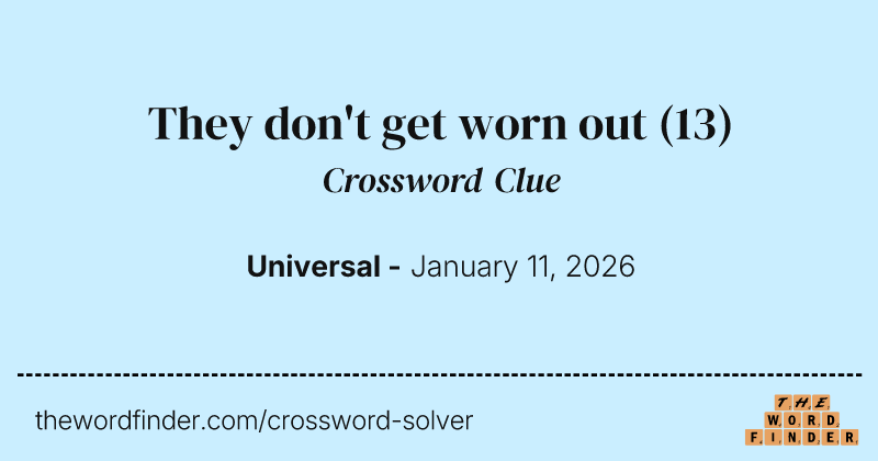 They don't get worn out crossword clue image