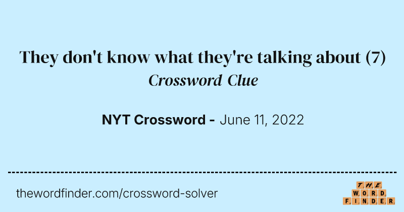 They don't know what they're talking about crossword clue image