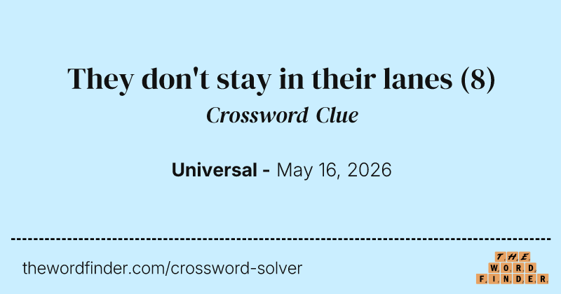 They don't stay in their lanes crossword clue image