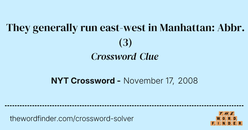 They generally run east-west in Manhattan: Abbr. crossword clue image
