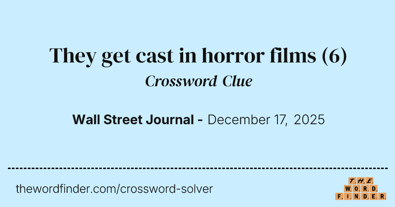 They get cast in horror films crossword clue image
