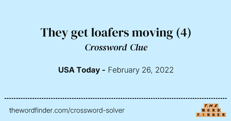 They get loafers moving crossword clue image