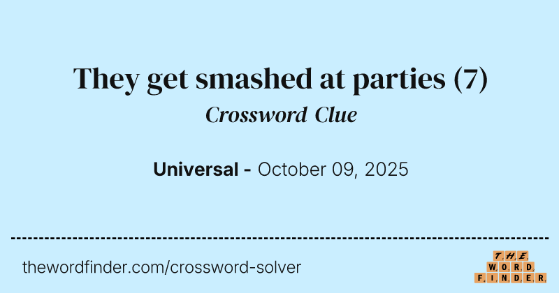 They get smashed at parties crossword clue image
