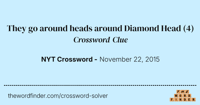 They go around heads around Diamond Head crossword clue image