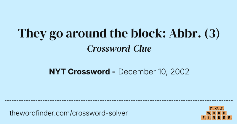 They go around the block: Abbr. crossword clue image