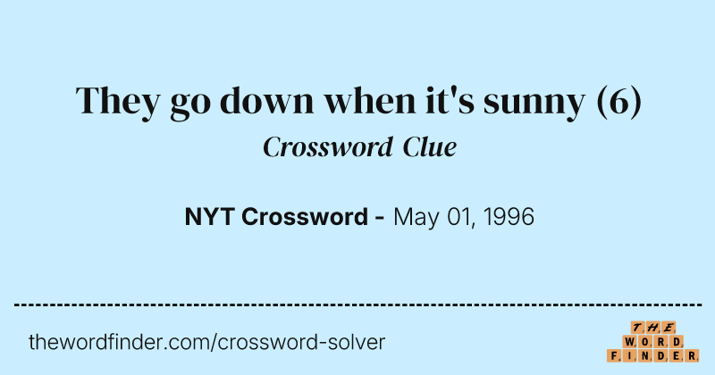 They go down when it's sunny crossword clue image