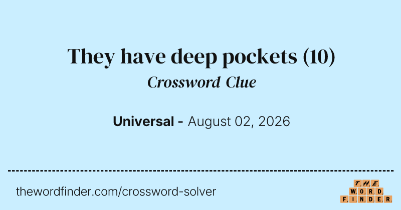 They have deep pockets crossword clue image