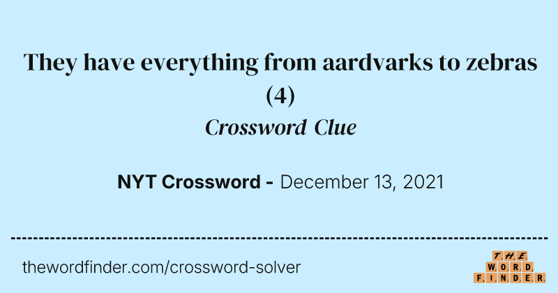 They have everything from aardvarks to zebras crossword clue image