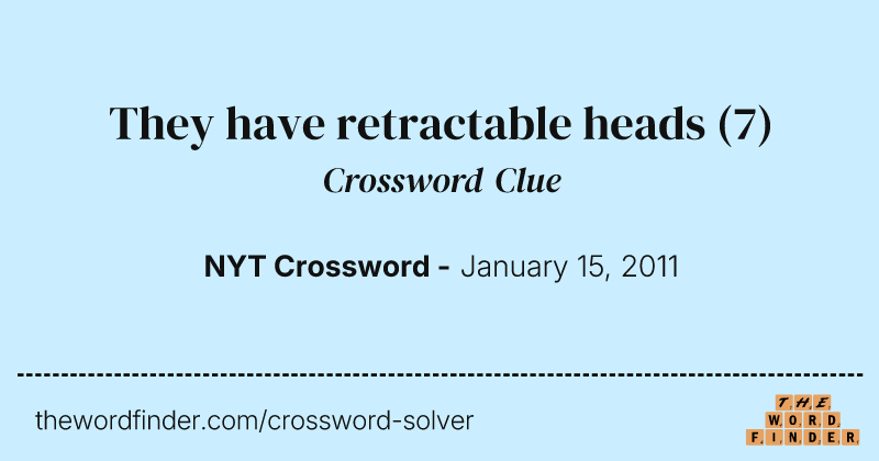 They have retractable heads crossword clue image