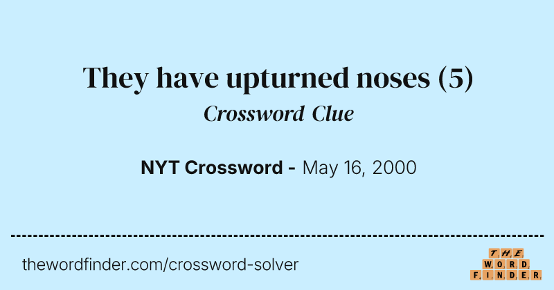 They have upturned noses crossword clue image