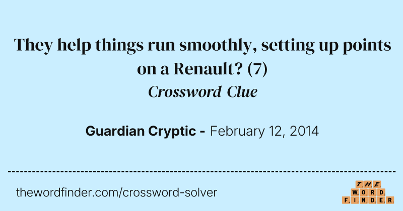 They help things run smoothly,  setting up points on a Renault? crossword clue image