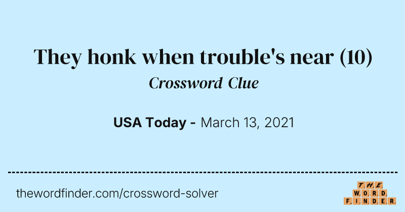 They honk when trouble's near crossword clue image