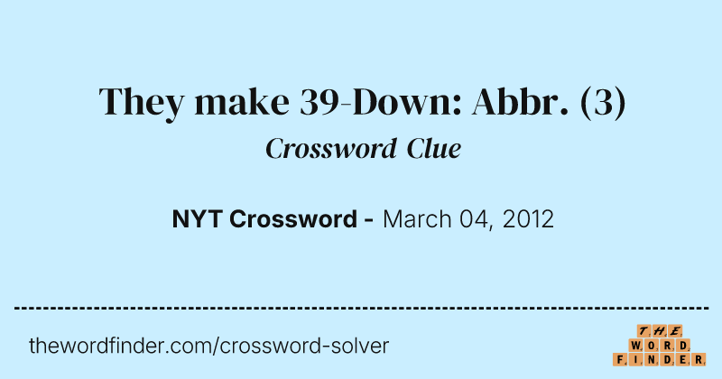 They make 39-Down: Abbr. crossword clue image