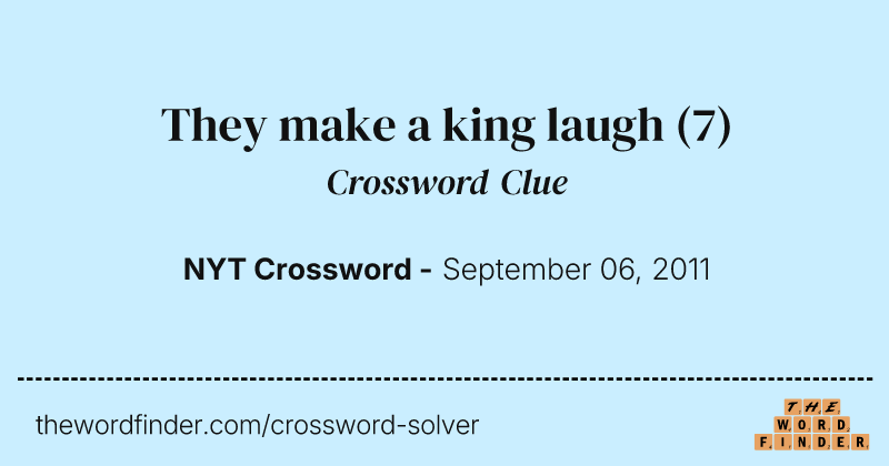 They make a king laugh crossword clue image