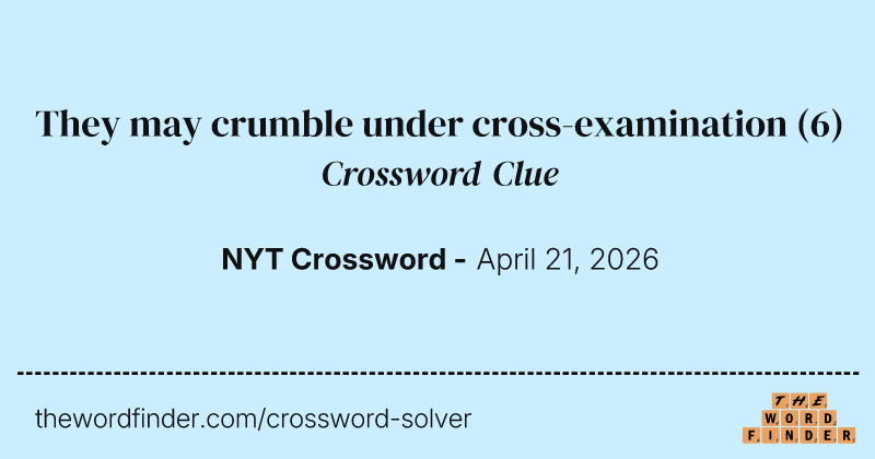 They may crumble under cross-examination crossword clue image