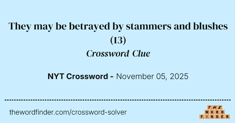 They may be betrayed by stammers and blushes crossword clue image