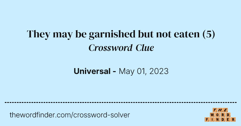 They may be garnished but not eaten crossword clue image