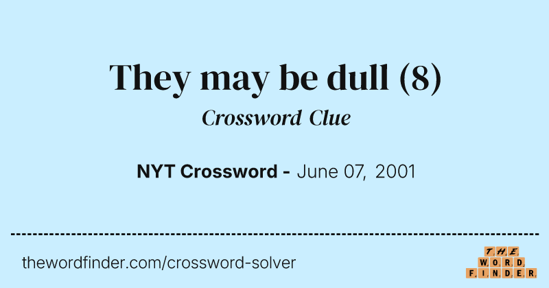 They may be dull crossword clue image