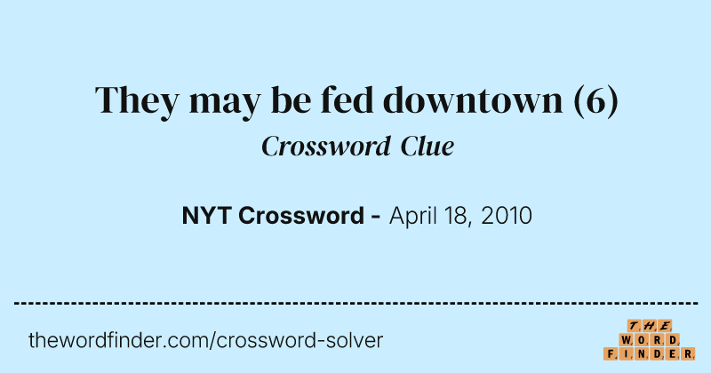 They may be fed downtown crossword clue image