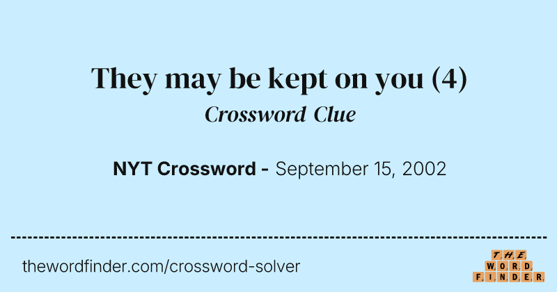 They may be kept on you crossword clue image