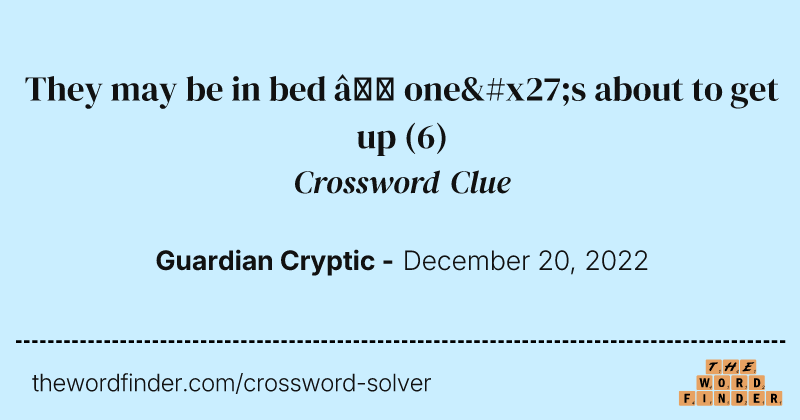 They may be in bed — one's about to get up crossword clue image