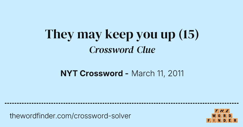 They may keep you up crossword clue image