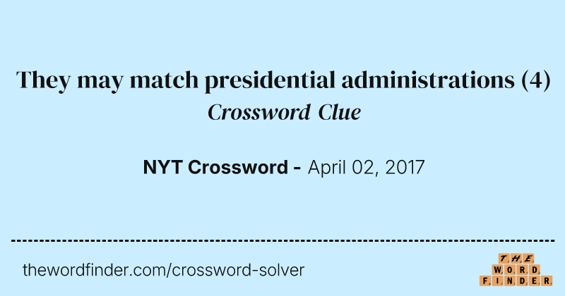 They may match presidential administrations crossword clue image