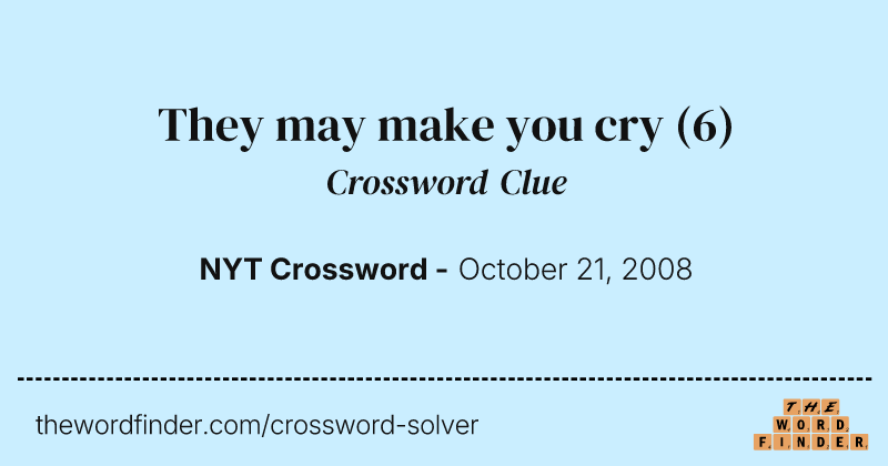 They may make you cry crossword clue image