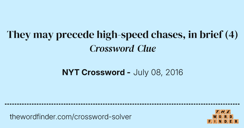 They may precede high-speed chases, in brief crossword clue image