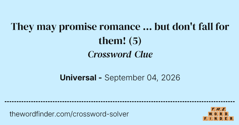 They may promise romance ... but don't fall for them! crossword clue image