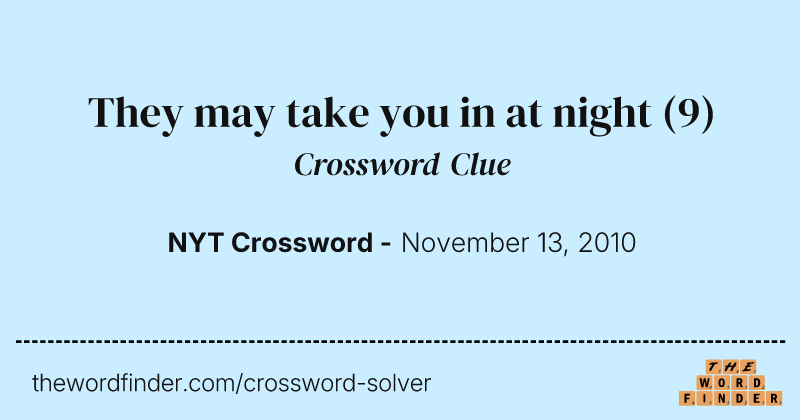 They may take you in at night crossword clue image