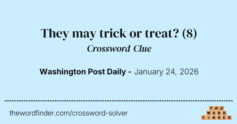 They may trick or treat? crossword clue image
