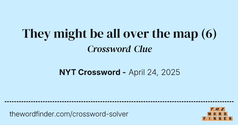 They might be all over the map crossword clue image