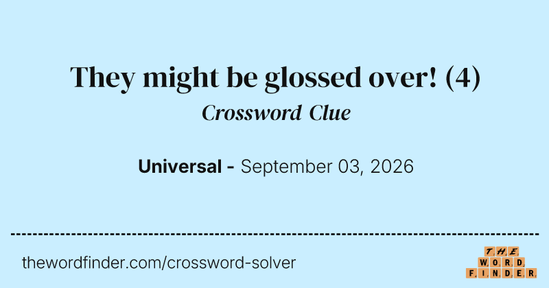 They might be glossed over! crossword clue image