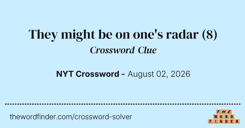 They might be on one's radar crossword clue image