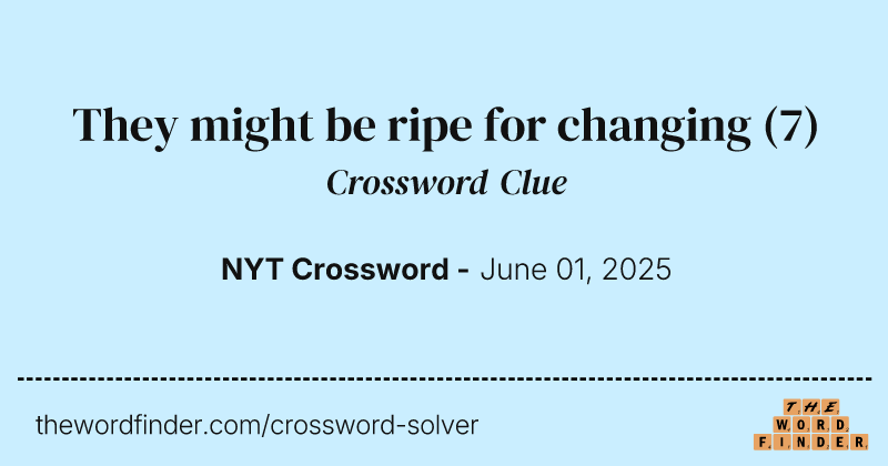 They might be ripe for changing crossword clue image