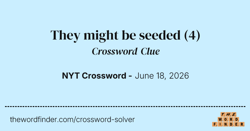 They might be seeded crossword clue image