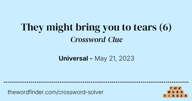 They might bring you to tears crossword clue image