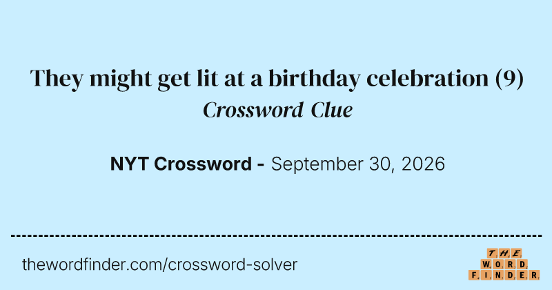 They might get lit at a birthday celebration crossword clue image